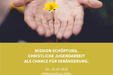 MISSION SCHÖPFUNG. CHRISTLICHE JUGENDARBEIT ALS CHANCE FÜR VERÄNDERUNG.